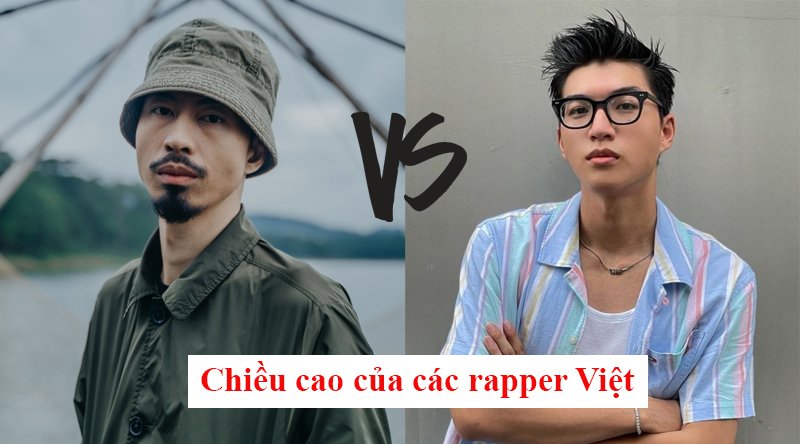Chiều cao của các rapper Việt đình đám nhất hiện nay là bao nhiêu?